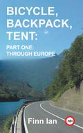 Bicycle, Backpack, Tent: Part One: Through Europe
