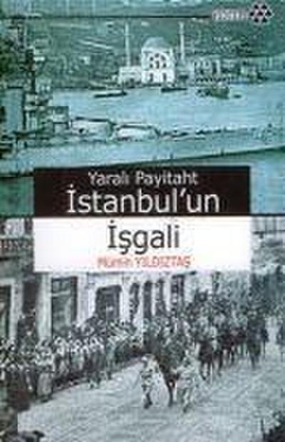 Yarali Payitaht Istanbulun Isgali