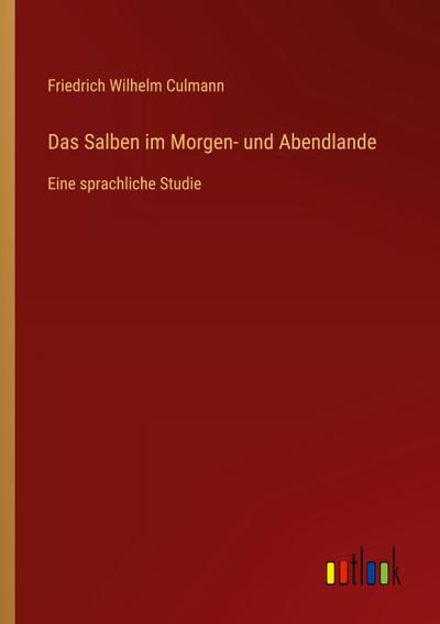 Das Salben im Morgen- und Abendlande