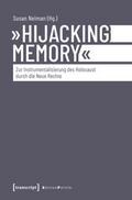 ’Hijacking Memory’ - Zur Instrumentalisierung des Holocaust durch die Neue Rechte