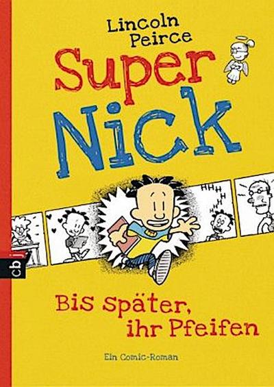 Super Nick 01 - Bis später, ihr Pfeifen!