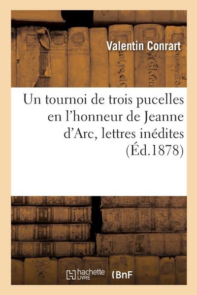 Un Tournoi de Trois Pucelles En l’Honneur de Jeanne d’Arc, Lettres Inédites