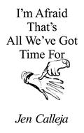 I’m Afraid That’s All We’ve Got Time For
