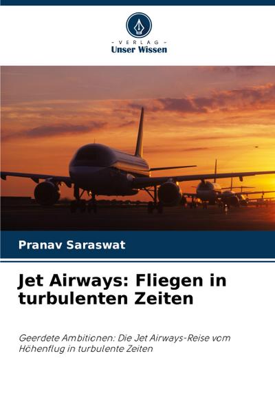 Jet Airways: Fliegen in turbulenten Zeiten