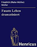 Fausts Leben dramatisiert