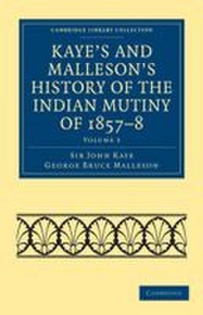 Kaye’s and Malleson’s History of the Indian Mutiny of 1857 8