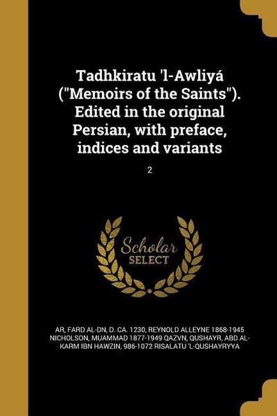 Tadhkiratu ’l-Awliyá ("Memoirs of the Saints"). Edited in the original Persian, with preface, indices and variants; 2