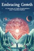Embracing Growth "A Journey of Self-Exploration and Transformation"