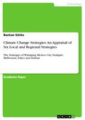 Climate Change Strategies. An Appraisal of Six Local and Regional Strategies