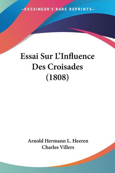Essai Sur L’Influence Des Croisades (1808)