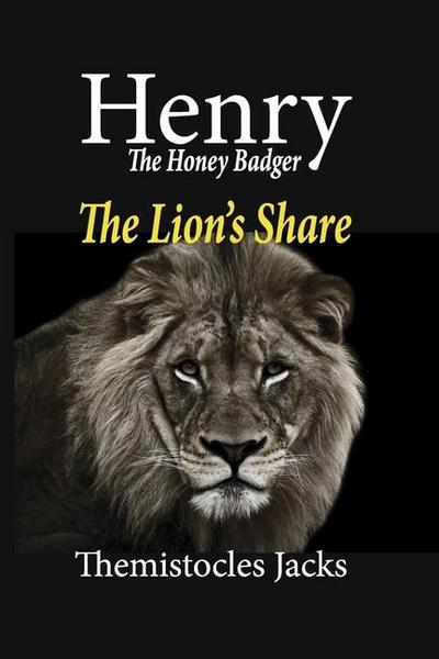 Henry - The Honey Badger the Lion’s Share