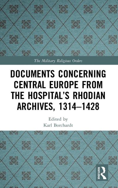 Documents Concerning Central Europe from the Hospital’s Rhodian Archives, 1314-1428