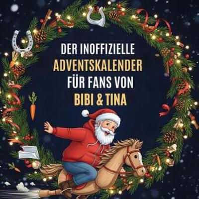 Der inoffizielle Adventskalender für Fans von Bibi & Tina