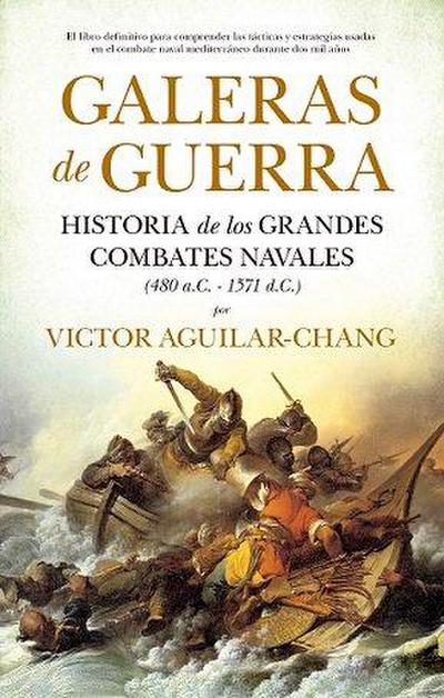 Galeras de guerra : historia de los grandes combates navales (480 a.C.-1571 d.C.)