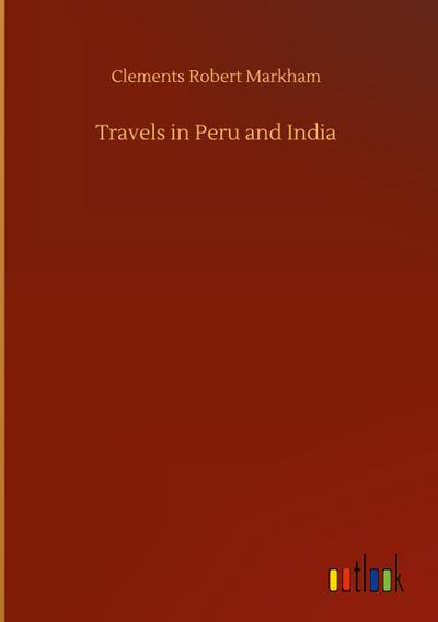Travels in Peru and India