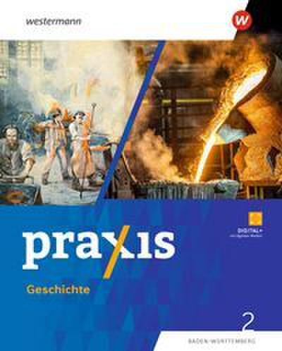 Praxis Geschichte. Schulbuch 2. Für Baden-Württemberg