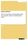 How do motivation and leadership affect the corporate culture of multinational firms?