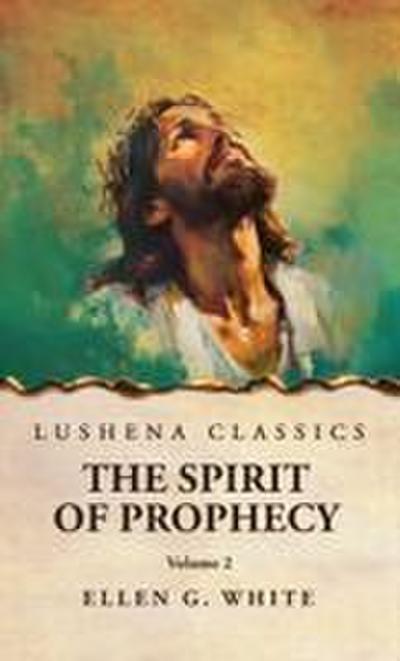 The Spirit of Prophecy Vol 2
