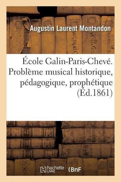 École Galin-Paris-Chevé. Problème Musical Historique, Pédagogique, Prophétique