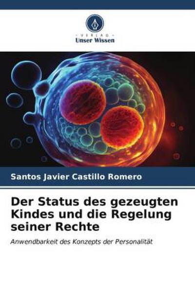 Der Status des gezeugten Kindes und die Regelung seiner Rechte