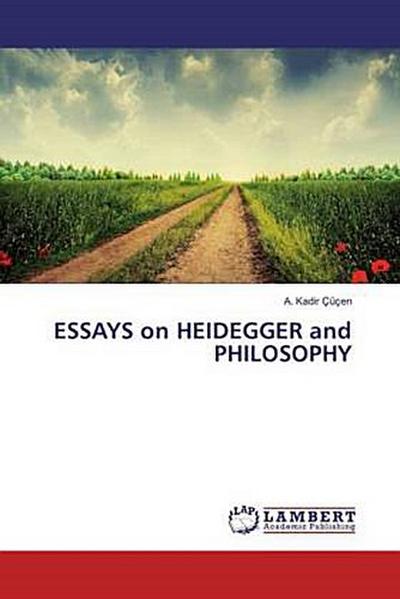 ESSAYS on HEIDEGGER and PHILOSOPHY