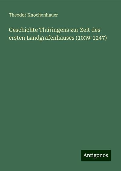Knochenhauer, T: Geschichte Thüringens zur Zeit des ersten L