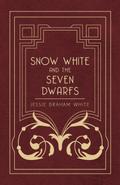 Snow White and the Seven Dwarfs - A Fairy Tale Play Based on the Story of the Brothers Grimm