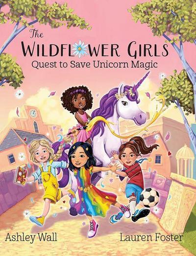 The Wildflower Girls Quest to Save Unicorn Magic