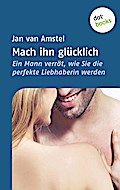 Mach ihn glücklich