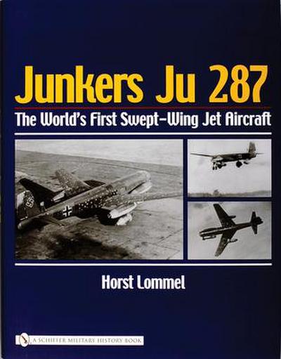 Junkers Ju 287: The World’s First Swept-Wing Jet Aircraft