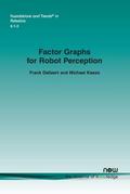 Factor Graphs for Robot Perception