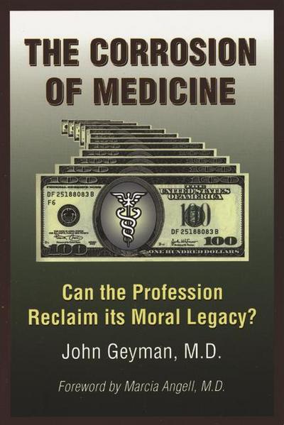 The Corrosion of Medicine: Can the Profession Reclaim Its Moral Legacy?