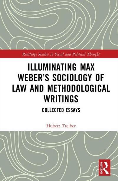 Illuminating Max Weber’s Sociology of Law and Methodological Writings