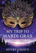My Trip to Mardi Gras