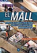 El Mall. Políticas de espacio y clase social en los centros comerciales latinoamericanos