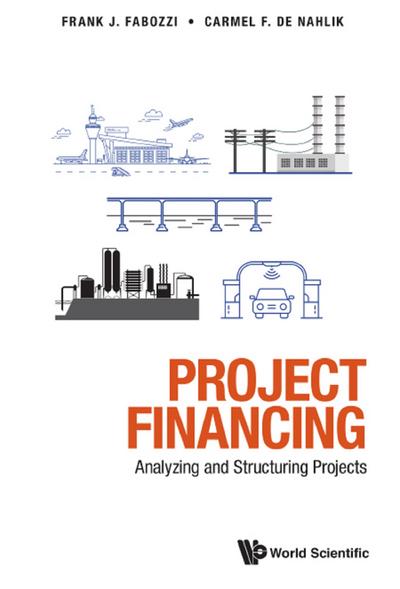 PROJECT FINANCING: ANALYZING AND STRUCTURING PROJECTS