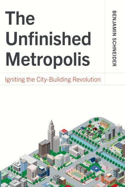 The Unfinished Metropolis