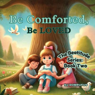 Be Comforted, Be Loved