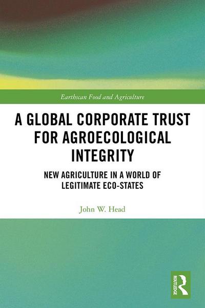 A Global Corporate Trust for Agroecological Integrity