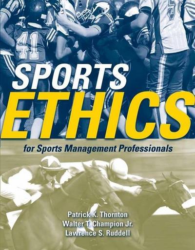 Sports Ethics For Sports Management Professionals: For Sports Management Professionals