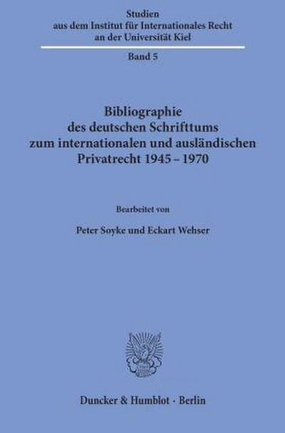 Bibliographie des deutschen Schrifttums zum internationalen und ausländischen Privatrecht 1945-1970.