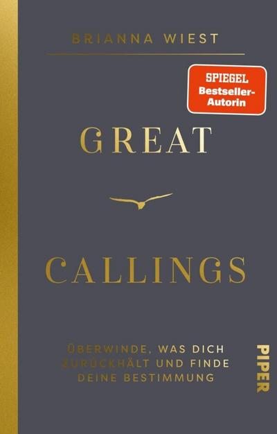 Great Callings: Überwinde, was dich zurückhält, und finde deine Bestimmung | Von der Bestseller-Autorin der »101 Essays«