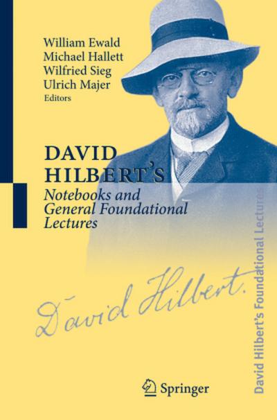 David Hilbert’s Notebooks and General Foundational Lectures