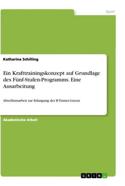 Ein Krafttrainingskonzept auf Grundlage des Fünf-Stufen-Programms. Eine Ausarbeitung