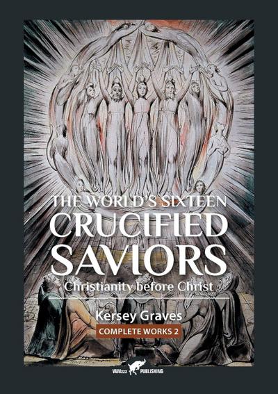 The World’s Sixteen Crucified Saviors