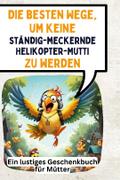 Die besten Wege, um keine ständig-meckernde Heliko