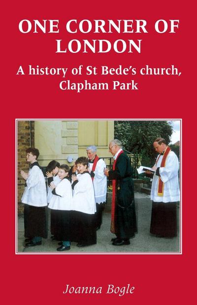 One Corner of London A History of St Bede’s church Clapham Park