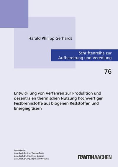 Entwicklung von Verfahren zur Produktion und dezentralen thermischen Nutzung hochwertiger Festbrennstoffe aus biogenen Reststoffen und Energiegräsern