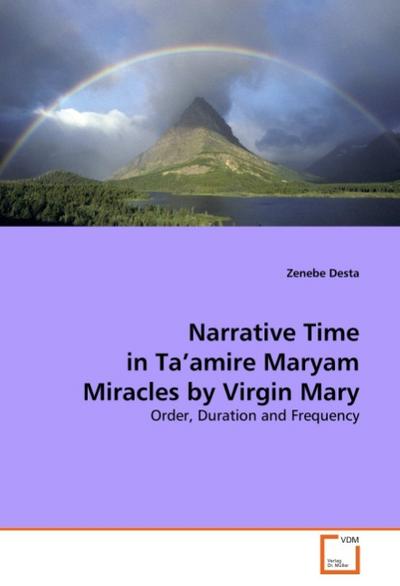 Narrative Time in Ta'amire Maryam Miracles by Virgin Mary: Order, Duration and Frequency