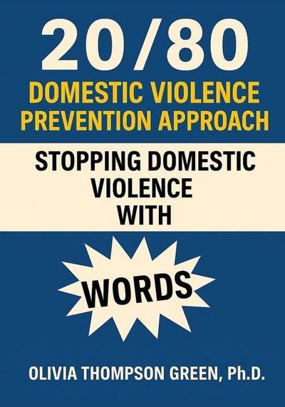 20/80 Domestic Violence Prevention Approach "Stopping Domestic Violence with Words"